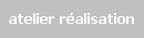 ateliers ralisation